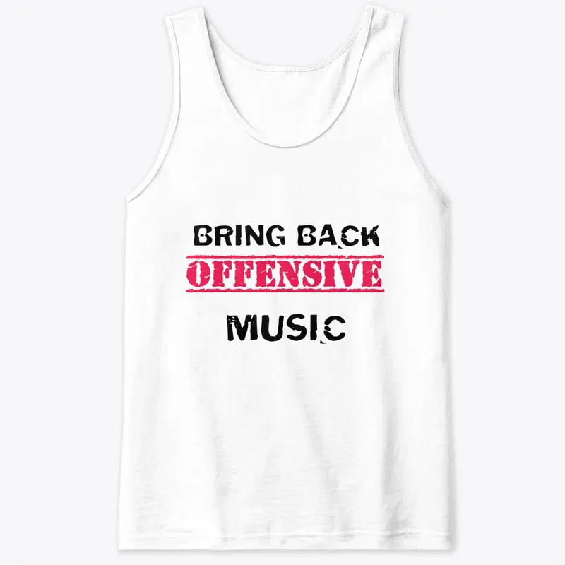 Bring Back Offensive Music 