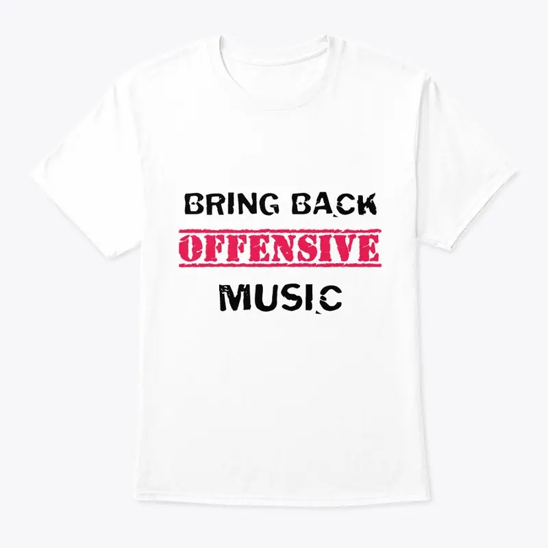 Bring Back Offensive Music 