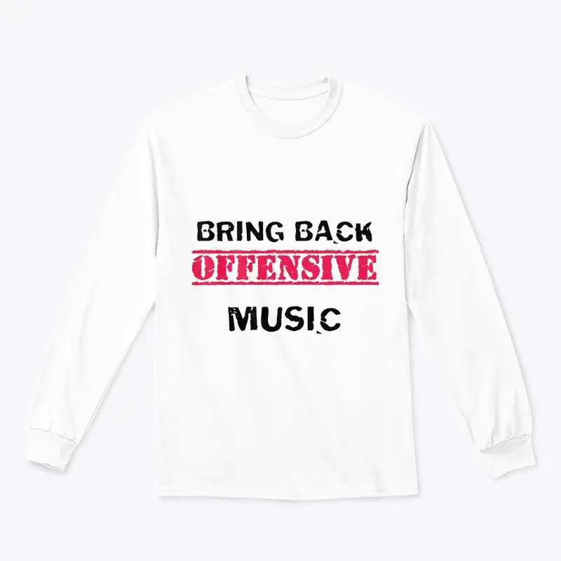 Bring Back Offensive Music 