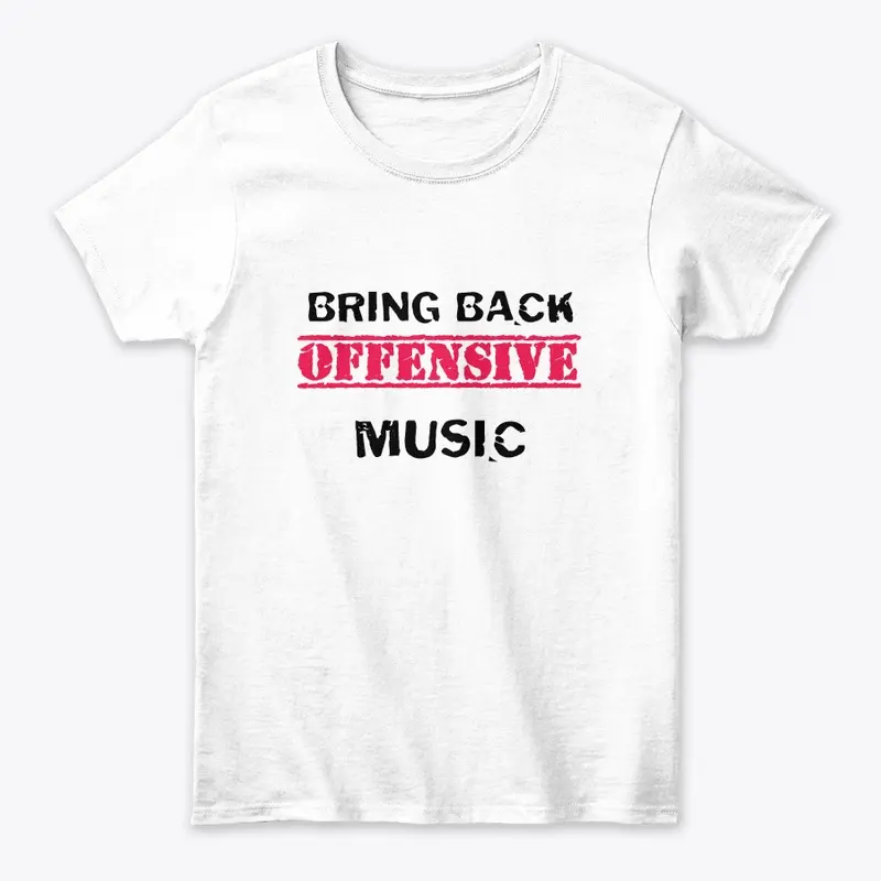 Bring Back Offensive Music 